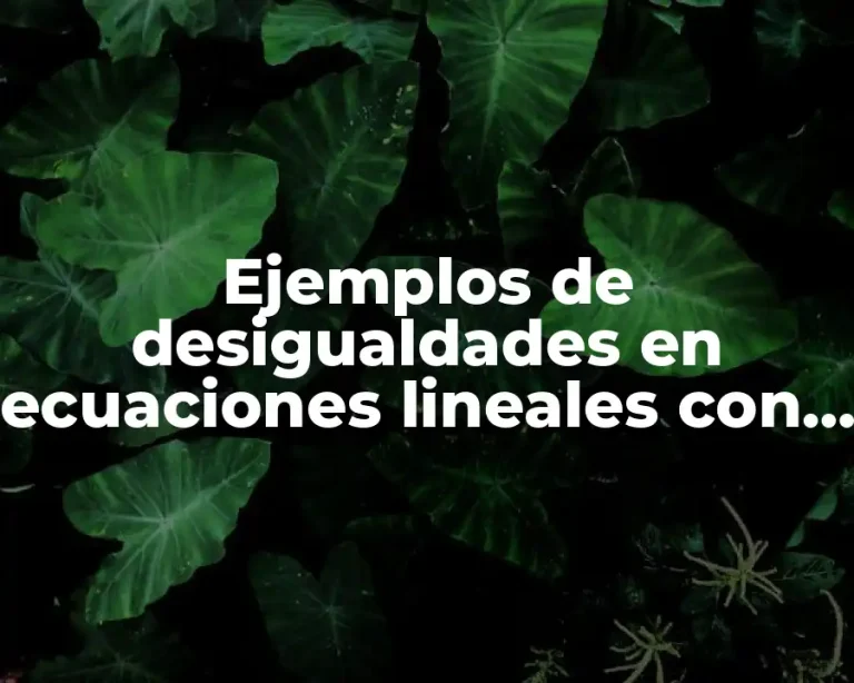 Ejemplos de desigualdades en ecuaciones lineales con dos variables