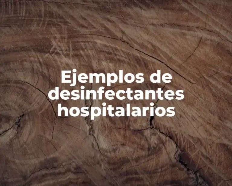Ejemplos de desinfectantes hospitalarios