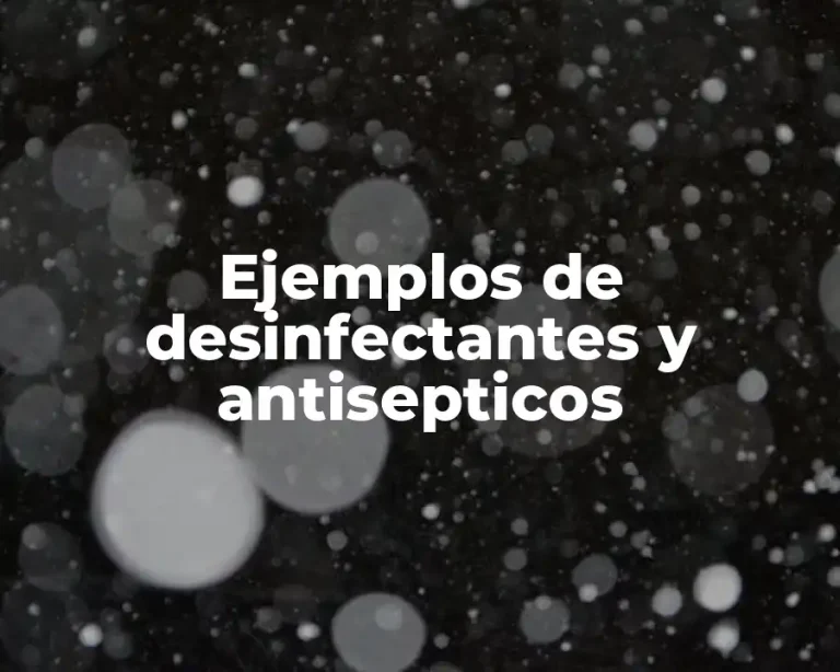 Ejemplos de desinfectantes y antisepticos