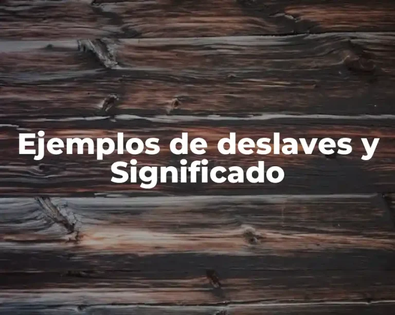 Ejemplos de deslaves y Significado