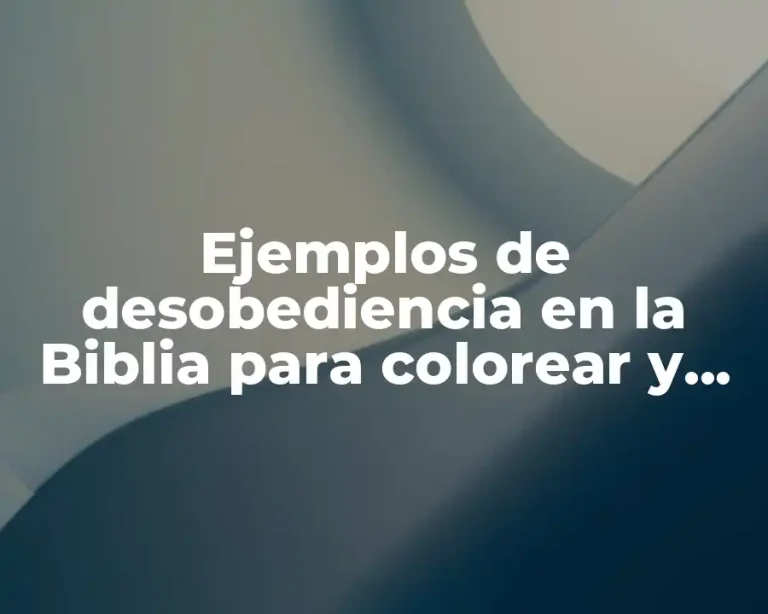 Ejemplos de desobediencia en la Biblia para colorear y Significado