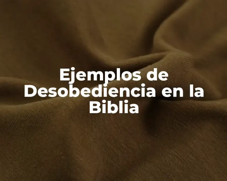Ejemplos de Desobediencia en la Biblia