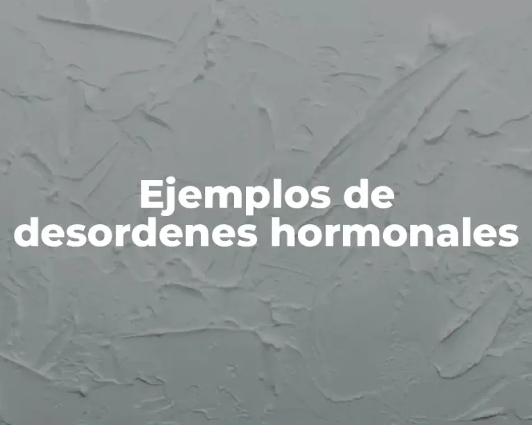 Ejemplos de desordenes hormonales