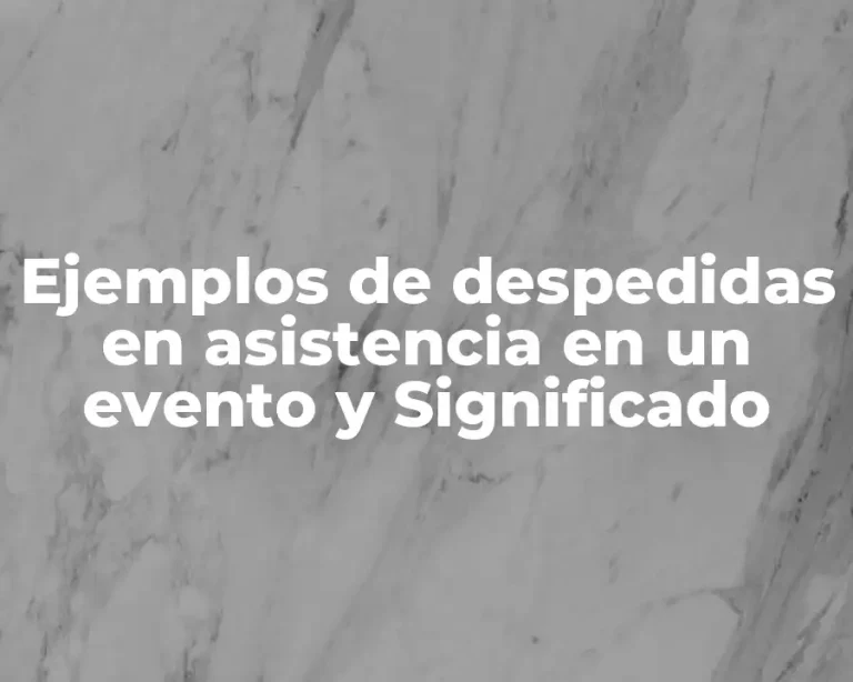 Ejemplos de despedidas en asistencia en un evento y Significado