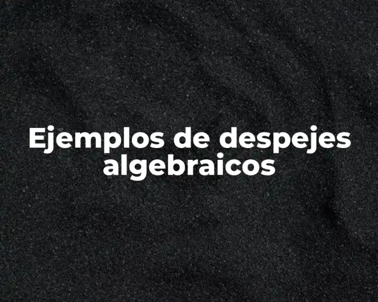 Ejemplos de despejes algebraicos