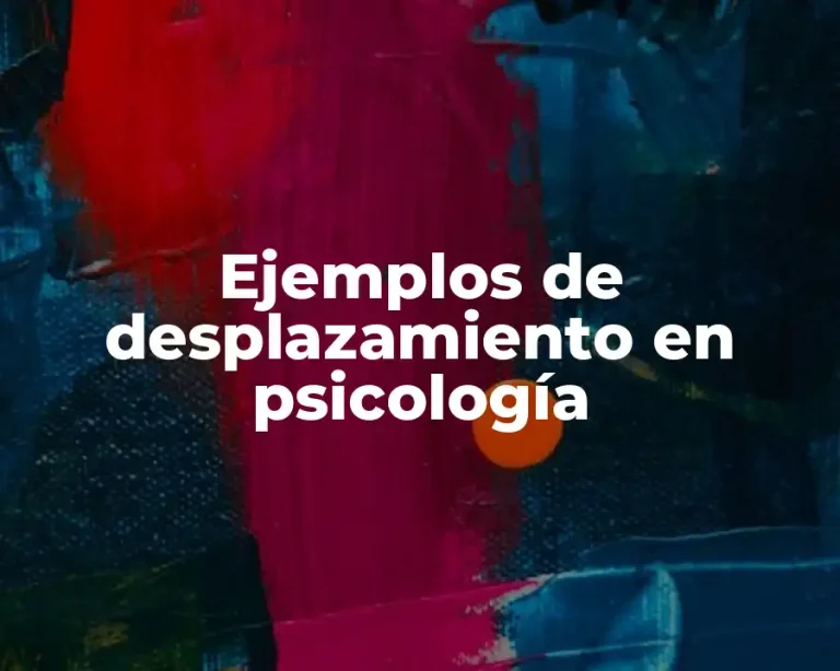 Ejemplos de desplazamiento en psicología