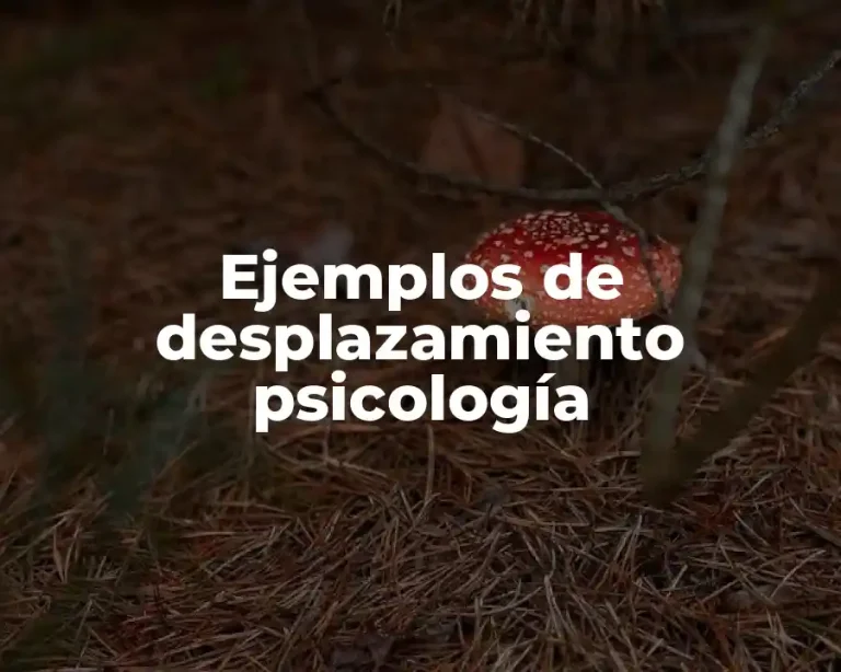 Ejemplos de desplazamiento psicología