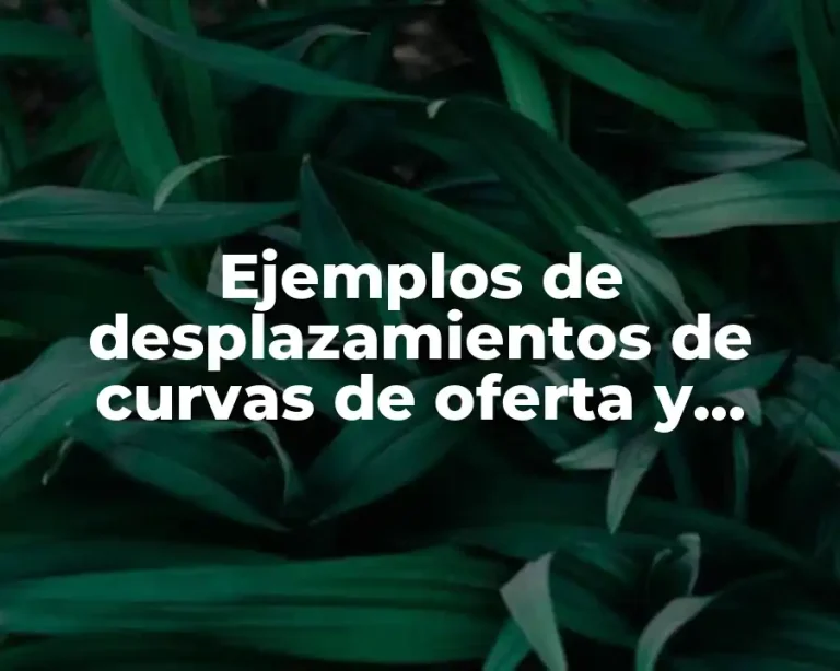 Ejemplos de desplazamientos de curvas de oferta y demanda
