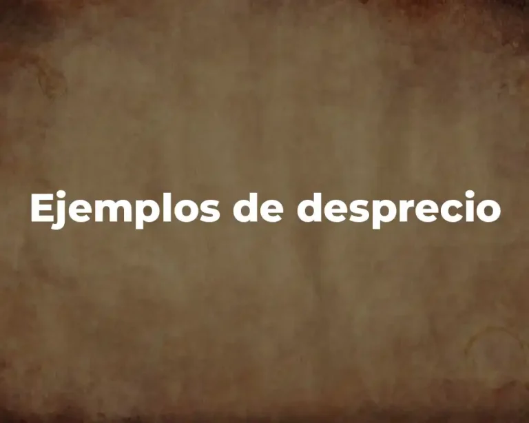 Ejemplos de desprecio