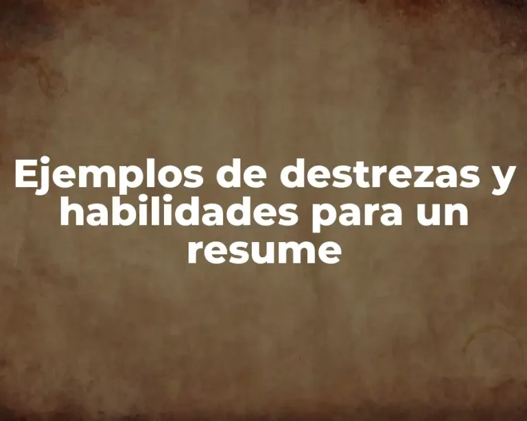 Ejemplos de destrezas y habilidades para un resume