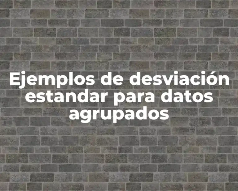 Ejemplos de desviación estandar para datos agrupados