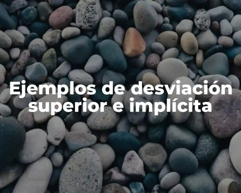 Ejemplos de desviación superior e implícita