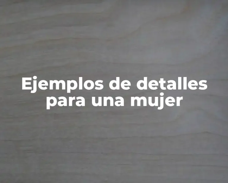 Ejemplos de detalles para una mujer
