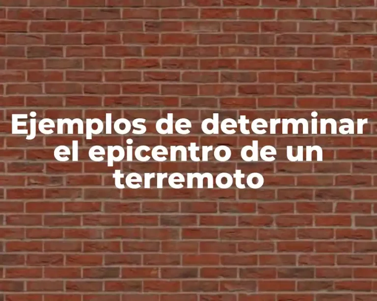 Ejemplos de determinar el epicentro de un terremoto