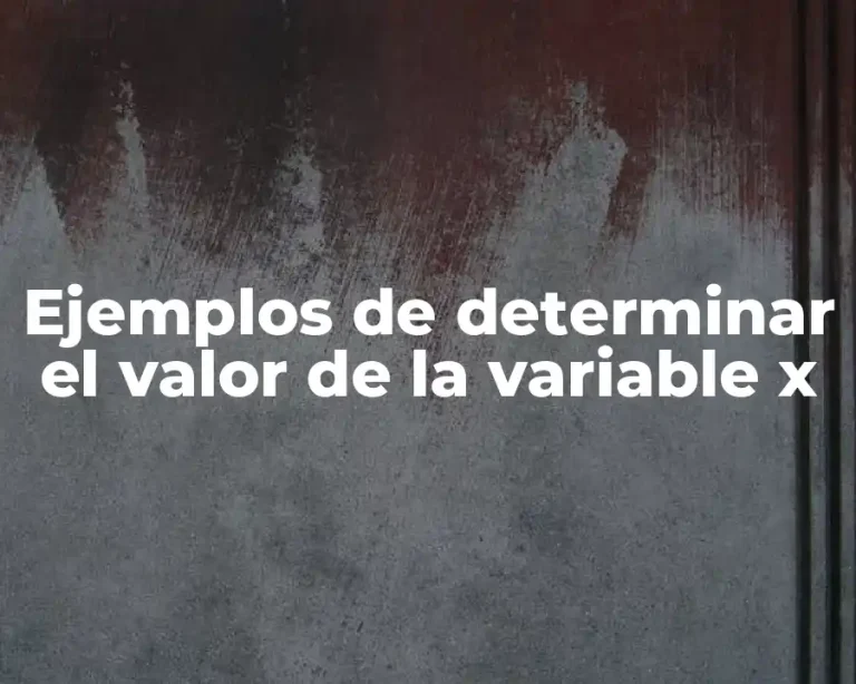Ejemplos de determinar el valor de la variable x