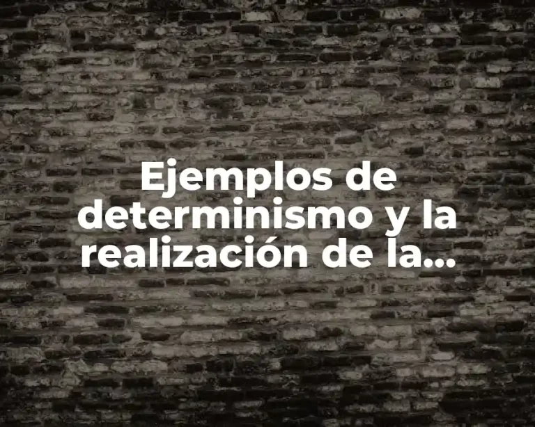 Ejemplos de determinismo y la realización de la libertad