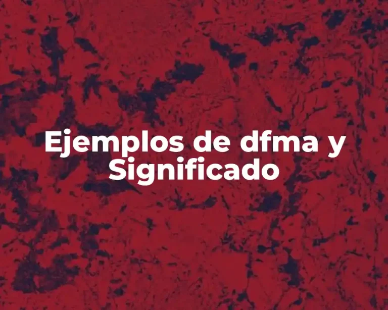 Ejemplos de dfma y Significado