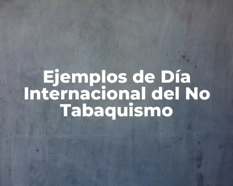 Ejemplos de Día Internacional del No Tabaquismo