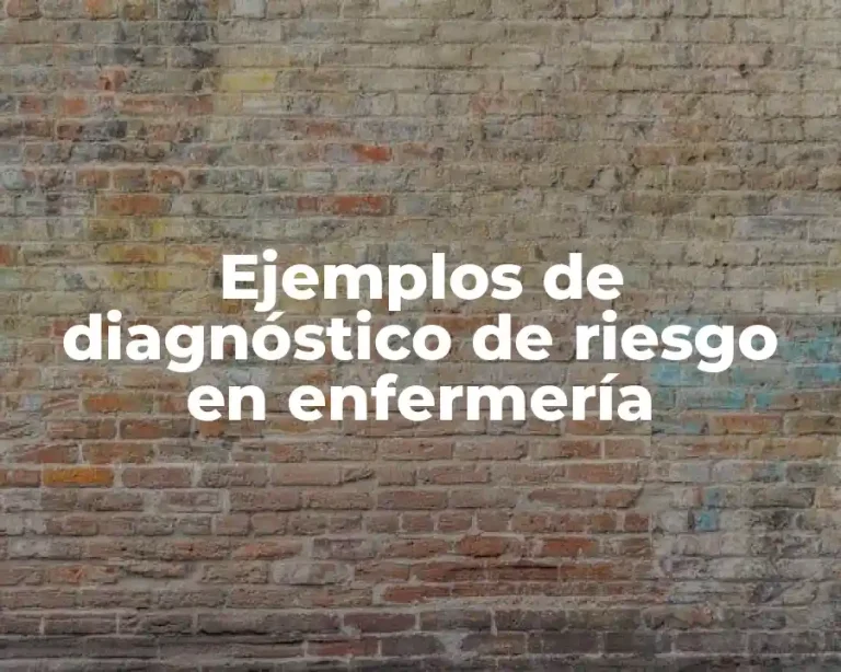 Ejemplos de diagnóstico de riesgo en enfermería