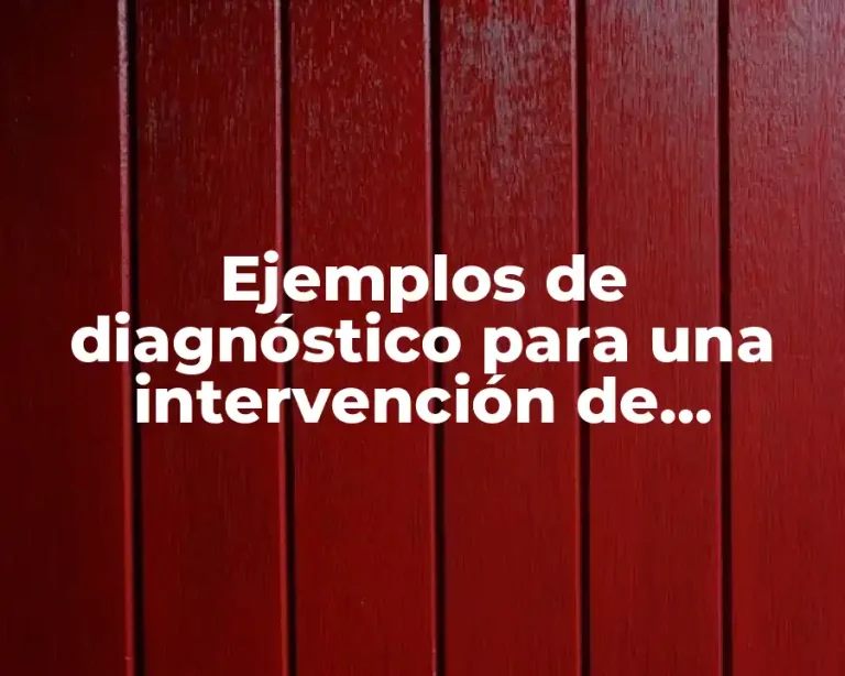 Ejemplos de diagnóstico para una intervención de desarrollo organizacional