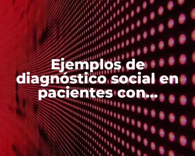 Ejemplos de diagnóstico social en pacientes con adicciones y Significado