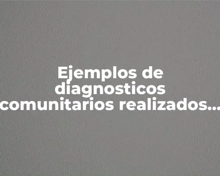 Ejemplos de diagnosticos comunitarios realizados en el estado de México