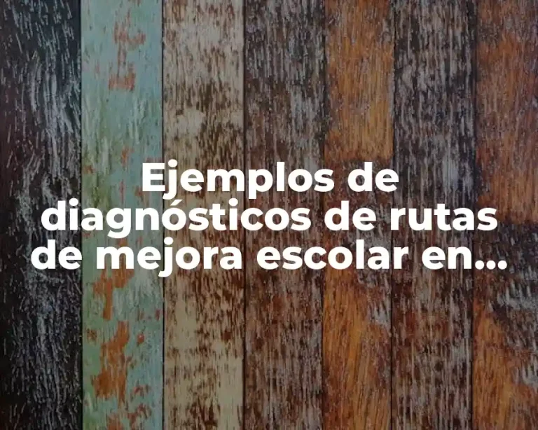 Ejemplos de diagnósticos de rutas de mejora escolar en preescolar