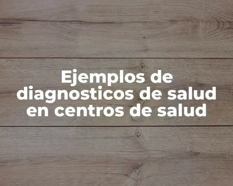 Ejemplos de diagnosticos de salud en centros de salud