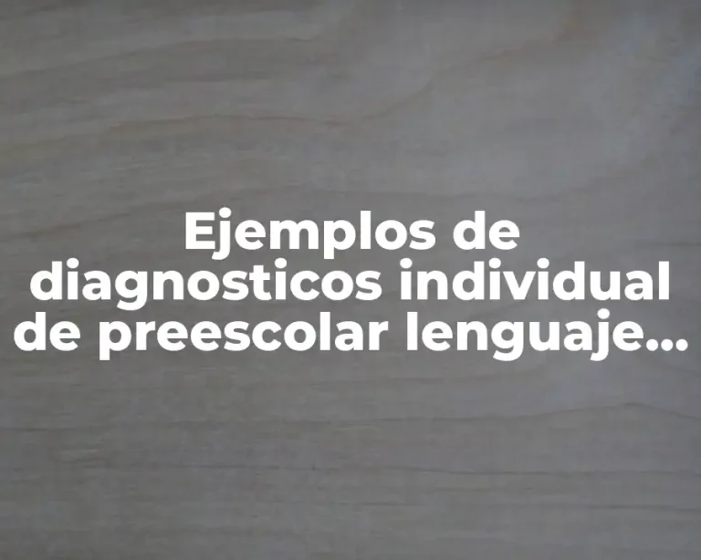 Ejemplos de diagnosticos individual de preescolar lenguaje y comunicación