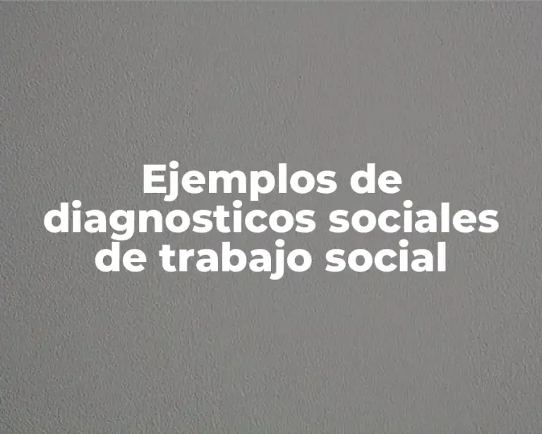 Ejemplos de diagnosticos sociales de trabajo social