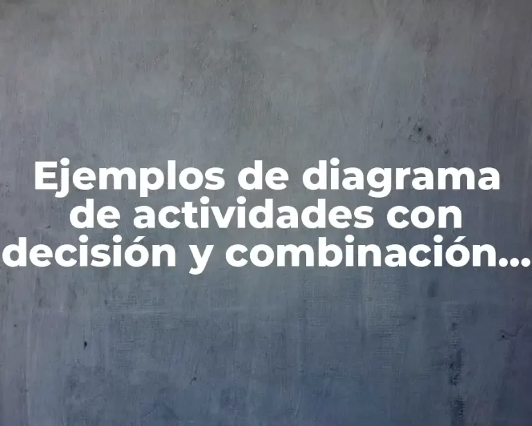 Ejemplos de diagrama de actividades con decisión y combinación y Significado