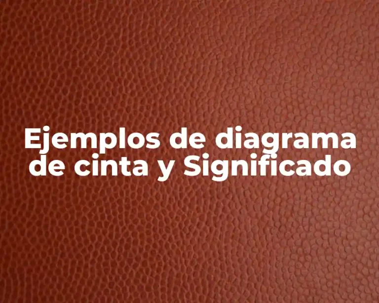 Ejemplos de diagrama de cinta y Significado
