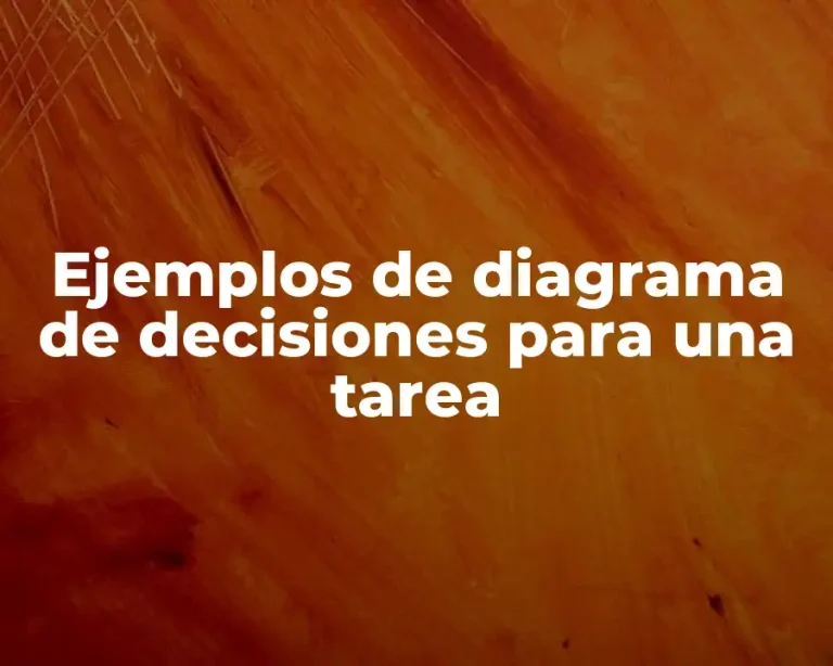 Ejemplos de diagrama de decisiones para una tarea