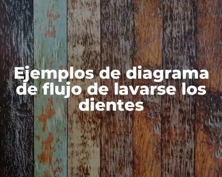 Ejemplos de diagrama de flujo de lavarse los dientes
