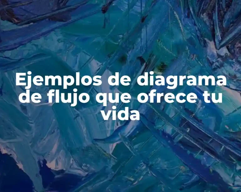 Ejemplos de diagrama de flujo que ofrece tu vida