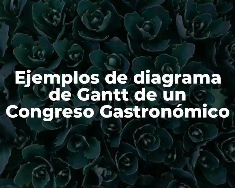 Ejemplos de diagrama de Gantt de un Congreso Gastronómico