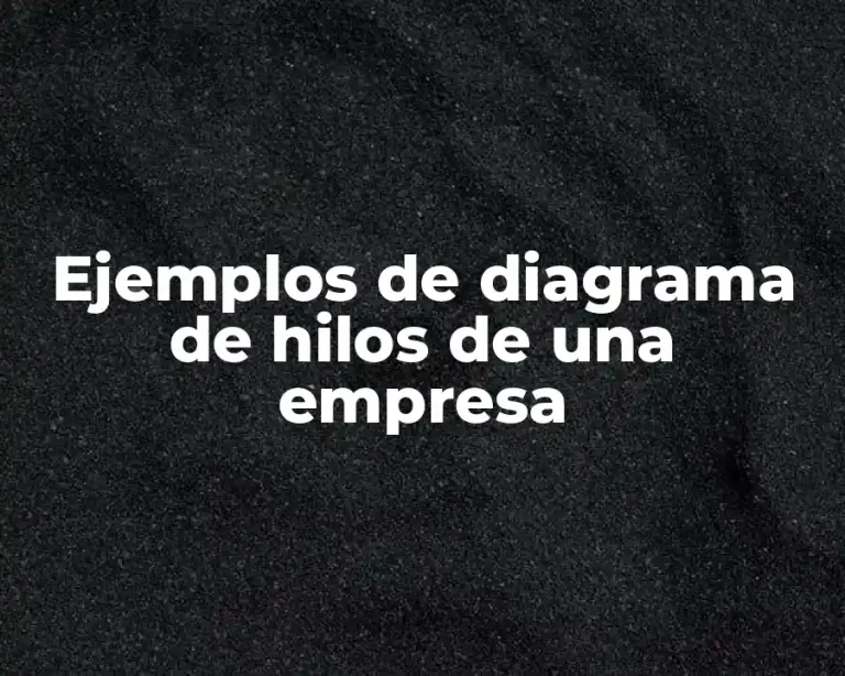 Ejemplos de diagrama de hilos de una empresa