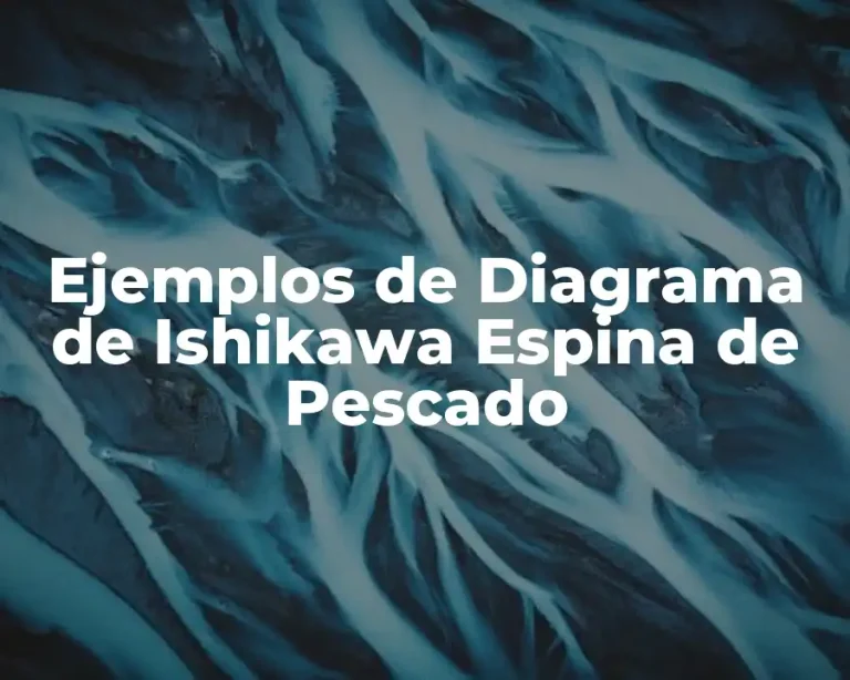 Ejemplos de Diagrama de Ishikawa Espina de Pescado