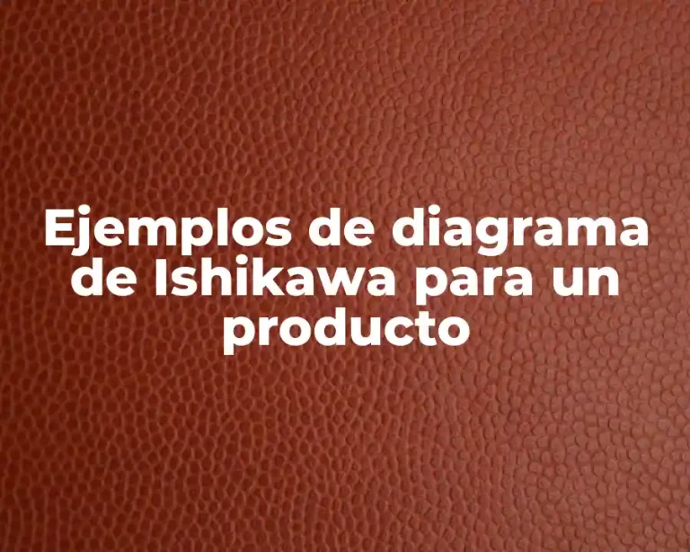 Ejemplos de diagrama de Ishikawa para un producto