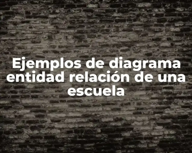 Ejemplos de diagrama entidad relación de una escuela