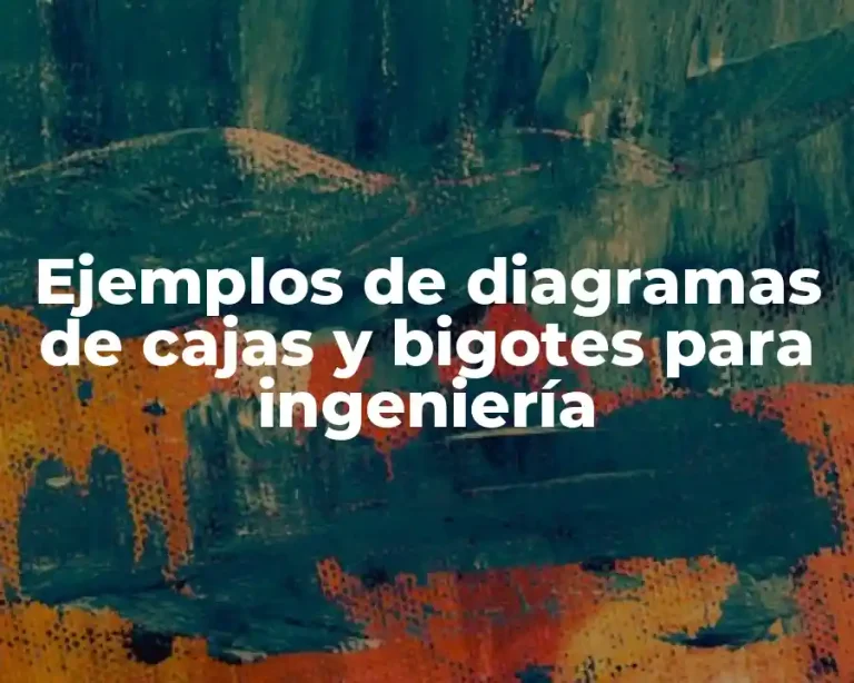 Ejemplos de diagramas de cajas y bigotes para ingeniería