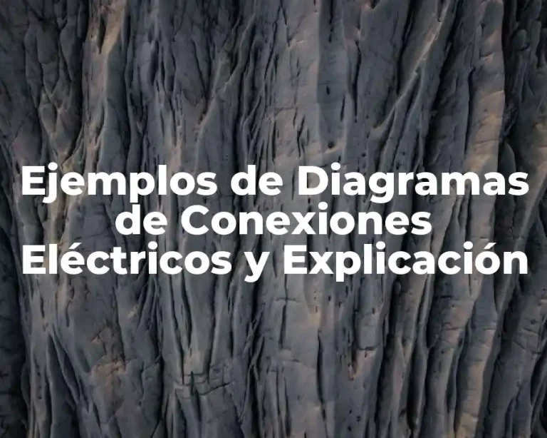 Ejemplos de Diagramas de Conexiones Eléctricos y Explicación