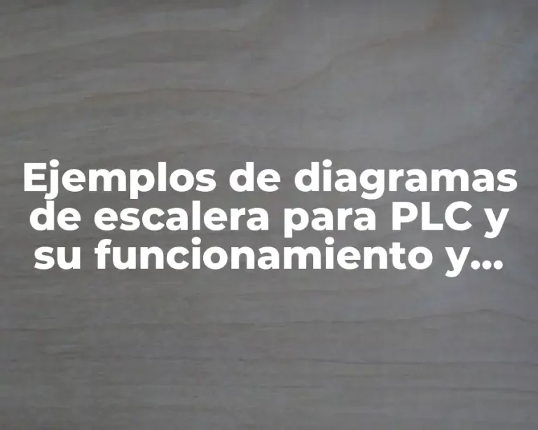 Ejemplos de diagramas de escalera para PLC y su funcionamiento y Significado