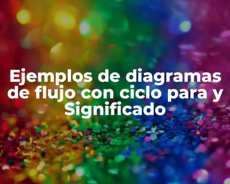 Ejemplos de diagramas de flujo con ciclo para y Significado