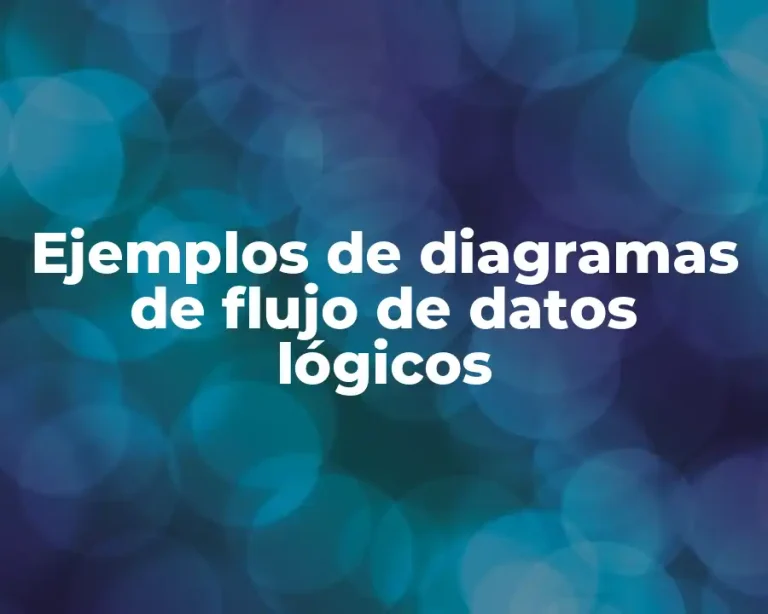 Ejemplos de diagramas de flujo de datos lógicos