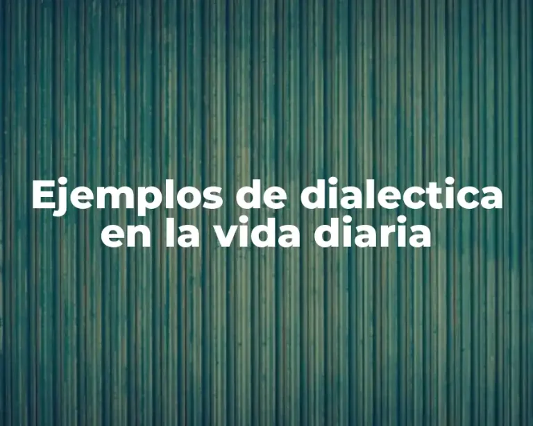 Ejemplos de dialectica en la vida diaria