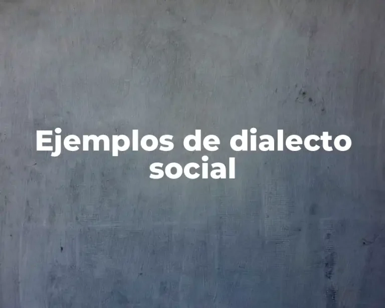 Ejemplos de dialecto social
