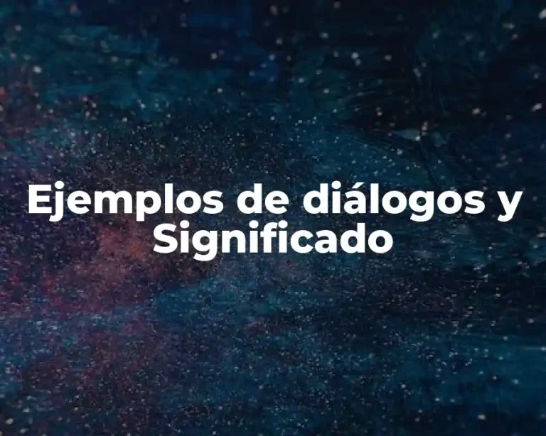 Ejemplos de diálogos y Significado