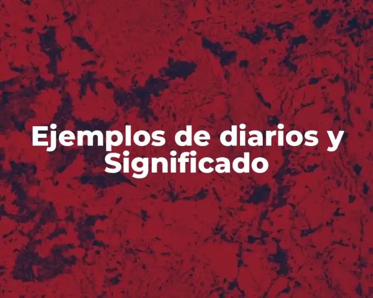 Ejemplos de diarios y Significado