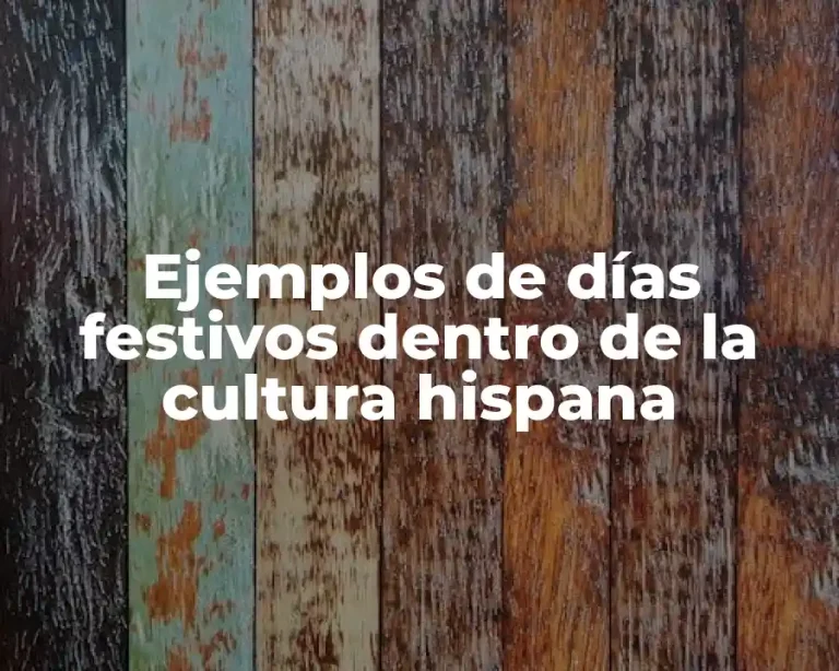 Ejemplos de días festivos dentro de la cultura hispana